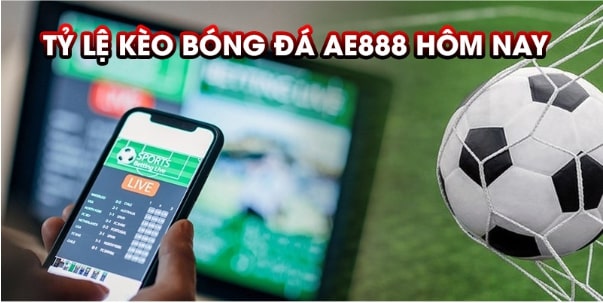 Tỷ Lệ Kèo Bóng Đá AE888 Hôm Nay và Cách Đọc Kèo