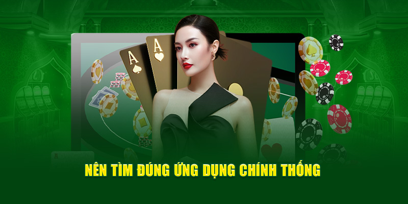 Nên tìm đúng ứng dụng chính thống
