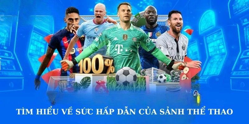 Tìm hiểu về sức hấp dẫn của sảnh thể thao win55 