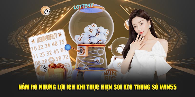 Giao diện soi kèo trúng số Win55 dễ sử dụng tại nhà cái cá cược