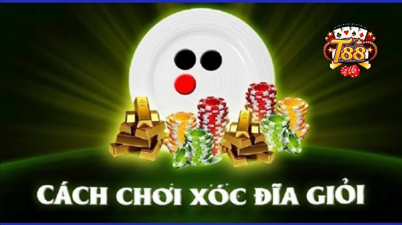 Cách Chơi Xóc Đĩa T88 Cho Người Mới