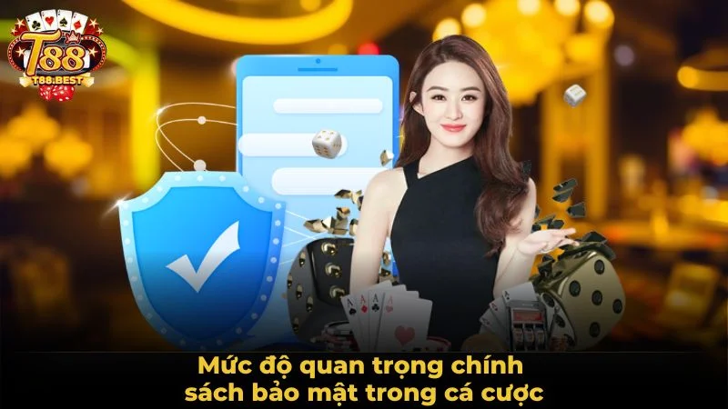 Mức độ quan trọng chính sách bảo mật trong cá cược