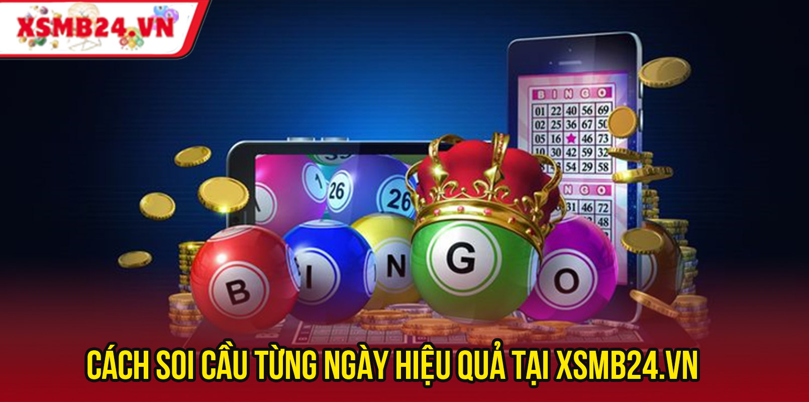 Cách Soi Cầu Từng Ngày Hiệu Quả Tại XSMB24.vn