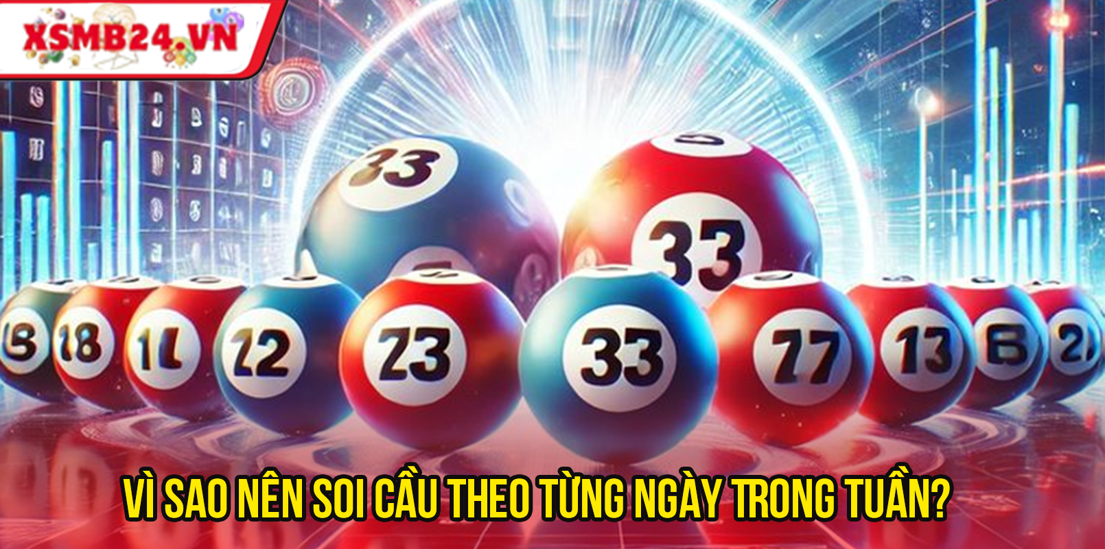 Vì Sao Nên Soi Cầu Theo Từng Ngày Trong Tuần?