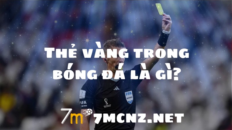 Giới thiệu thẻ vàng trong bóng đá