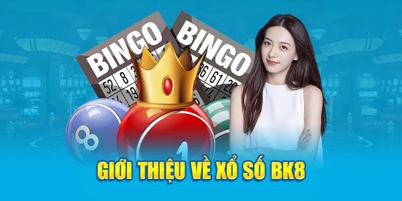 Giới Thiệu Về Xổ Số BK8