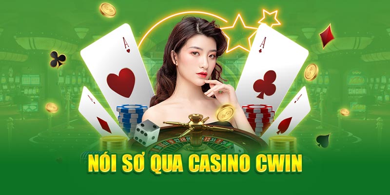 Nói sơ qua casino cwin