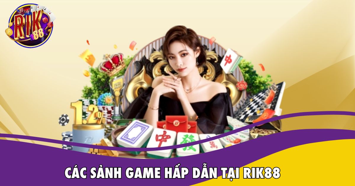 Các sảnh game hấp dẫn tại Rik88