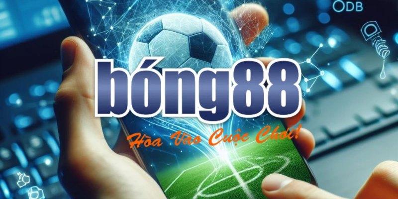 Khái quát thông tin về tải app Bong88