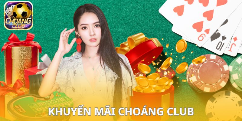 Khuyến mãi Choáng Club