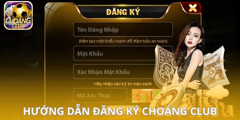 Hướng dẫn đăng ký Choáng Club