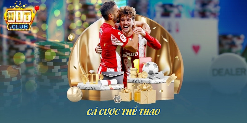 Cá cược thể thao với hàng loạt kèo siêu hot, trận nào cũng gay cấn
