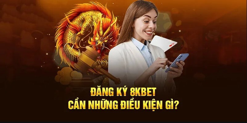 Vì sao bạn nên đăng ký tài khoản tại 8KBET?