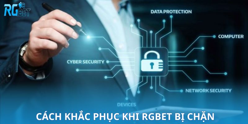 Cách khắc phục khi RGBET bị chặn