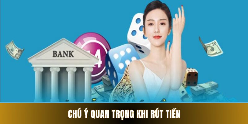 Chú ý quan trọng khi rút tiền