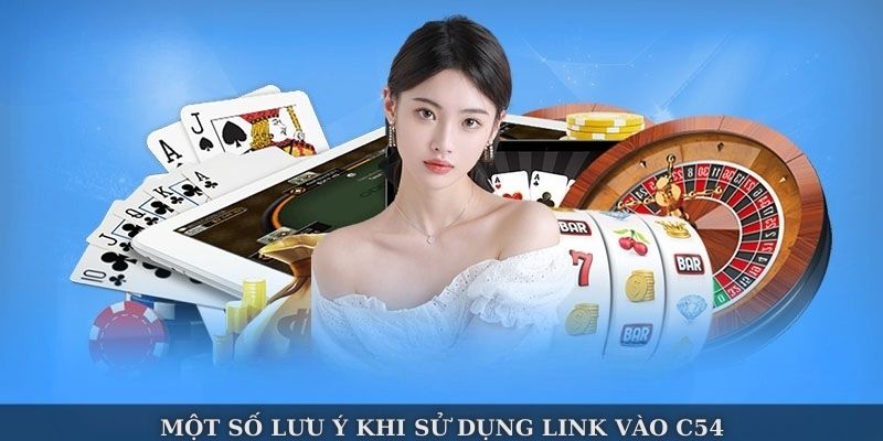 Một số lưu ý khi sử dụng link vào C54